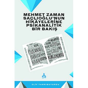 Mehmet Zaman Saçlıoğlu’nun Hikayelerine Psikanalitik Bir Bakış Elif Tanrıbuyurdu