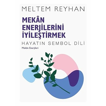 Mekan Enerjilerini Iyileştirmek Meltem Reyhan