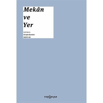 Mekân Ve Yer Aykut Köksal, Emre Zeytinogˆlu, Önay Sözer, Atilla Yücel, Jean–François Pérouse, Aydan Balamir, Ilhan Tekeli, Günkut Akın, Ayşe Derin Öncel