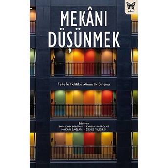 Mekanı Düşünmek Ali Somel, Asu Beşgen, Berrak Erdal, Ceyhun Gürkan, Deniz Yıldırım, Emre Erol, Erdem Yazar, Evren Haspolat, Ezgi Karmaz, Gülgün Meşe, Güncel Önkal, Hakan Sağlam, Hilal Peker Dural, Ishak Memişoğlu, N. Ezgi Zünbüloğlu, Saim Can Beritan, Şeyma Duman, T