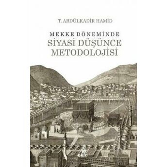 Mekke Döneminde Siyasi Düşünce Metodolojisi T. Abdülkadir Hamid