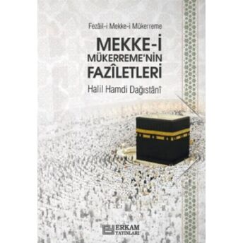 Mekke-I Mükerreme’nin Fazîletleri Halil Hamdi Dağıstânî