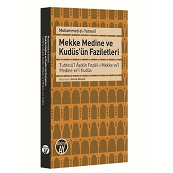 Mekke Medine Ve Kudüs'ün Faziletleri Muhammed El - Yemeni