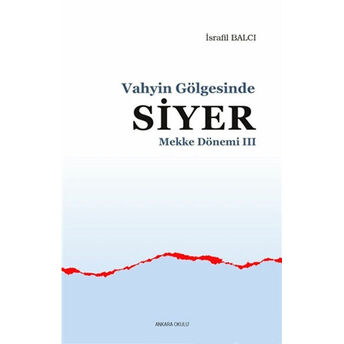 Mekke Yılları 3 - Vahyin Gölgesinde Siyer Israfil Balcı