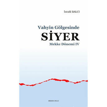 Mekke Yılları 4 - Vahyin Gölgesinde Siyer Israfil Balcı