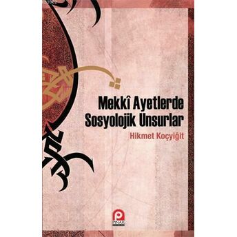 Mekkî Ayetlerde Sosyolojik Unsurlar Hikmet Koçyiğit