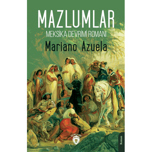 Meksika Devrimi Romanı - Mazlumlar Mariano Azuela