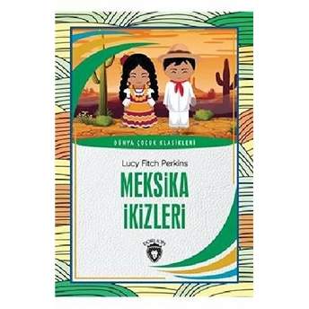 Meksika Ikizleri Dünya Çocuk Klasikleri (7-12 Yaş) Lucy Fitch Perkins