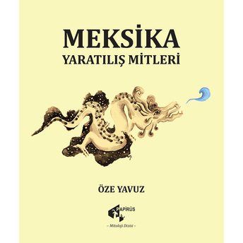 Meksika Yaratılış Mitleri Öze Yavuz