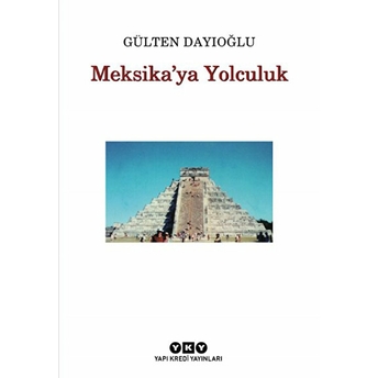 Meksika'ya Yolculuk Gülten Dayıoğlu