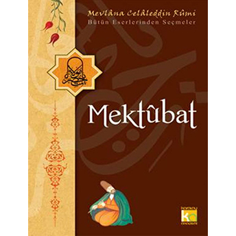 Mektubat / Bütün Eserlerinden Seçmeler Mevlana Celaleddin Rumi