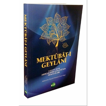 Mektubat-I Geylani Gavsül-Azam Abdülkadir Geylaninin Mektupları Abdulkadir Geylani