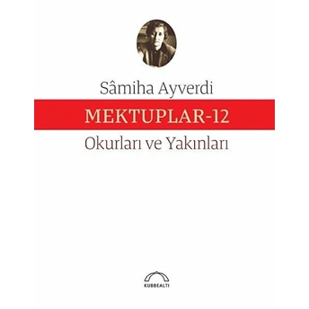 Mektuplar-12 Sâmiha Ayverdi