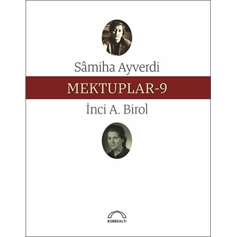 Mektuplar - 9 Sâmiha Ayverdi - Inci A. Birol