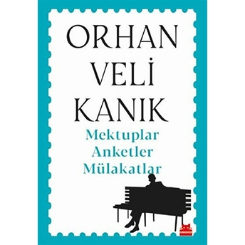 Mektuplar Anketler Mülakatlar Orhan Veli Kanık