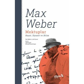 Mektuplar: Hayat, Siyaset Ve Bilim Max Weber