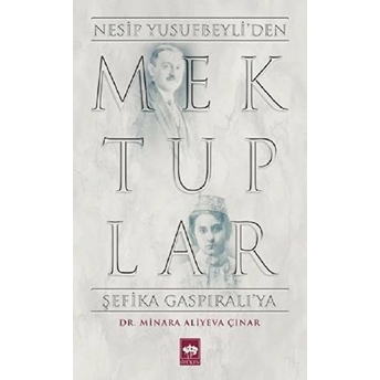 Mektuplar - Nesip Yusufbeyliden Şefika Gaspıralıya Minara Aliyeva Çınar