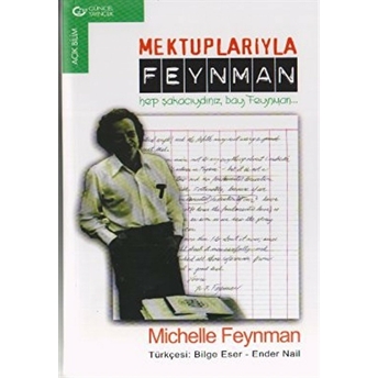 Mektuplarıyla Feynman Hep Şakacıydınız, Bay Feynman... Michelle Feynman