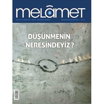 Melamet Iki Aylık Edebiyat Sanat Ve Düşünce Dergisi Sayı: 3 Temmuz-Ağustos 2015 Kolektif