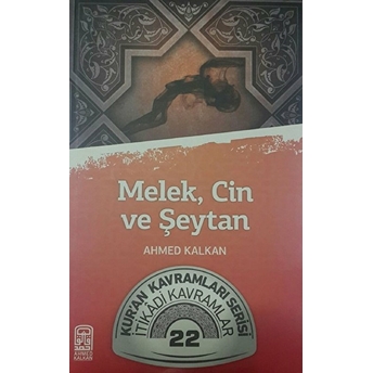 Melek, Cin Ve Şeytan - Ahmed Kalkan