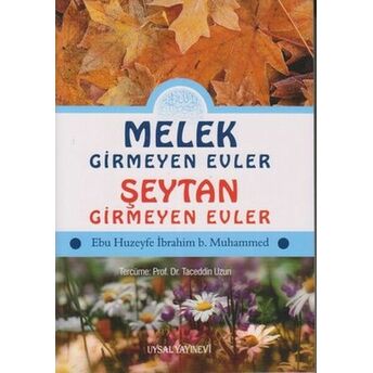 Melek Girmeyen Evler - Şeytan Girmeyen Evler Ebu Huzeyfe Ibrahim Bin Muhammed