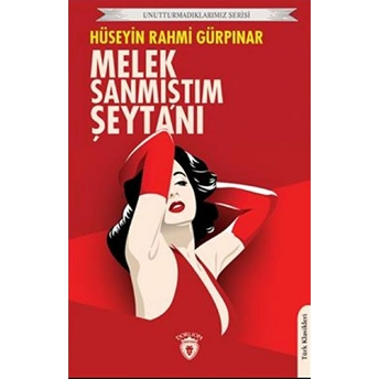 Melek Sanmıştım Şeytanı Unutturmadıklarımız Serisi Hüseyin Rahmi Gürpınar