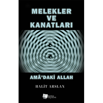 Melekler Ve Kanatları Ama’daki Allah-Halit Arslan