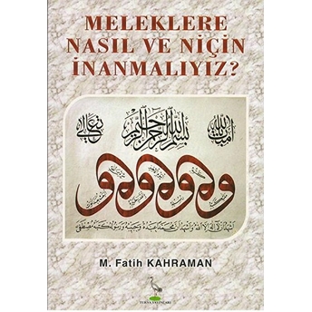 Meleklere Nasıl Ve Niçin Inanmalıyız?-M. Fatih Kahraman