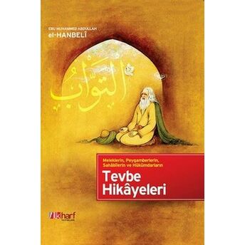 Meleklerin, Peygamberlerin, Sahabilerin Ve Hükümdarların Tevbe Hikayeleri Ebu Muhammed Abdullah El-Hanbeli