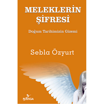 Meleklerin Şifresi - Doğum Tarihinizin Gizemi Sebla Özyurt