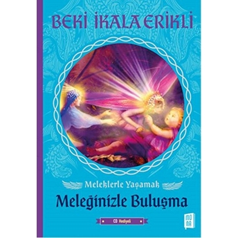 Meleklerle Yaşamak - Meleğinizle Buluşma Beki Ikala Erikli