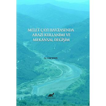 Melet Çayı Havzası'Nda Arazi Kullanımı Ve Mekansal Değişim Celal Şenol