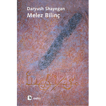 Melez Bilinç Daryush Shayegan