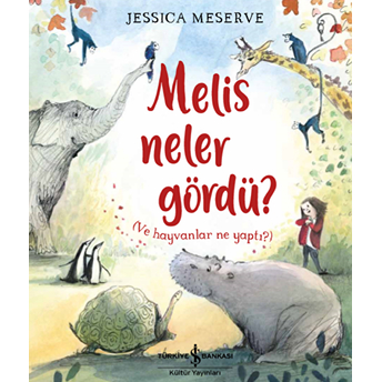 Melis Neler Gördü? (Ve Hayvanlar Ne Yaptı?) Jessica Meserve