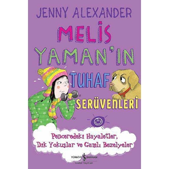 Melis Yaman'ın Tuhaf Serüvenleri - Penceredeki Hayaletler, Dik Yokuşlar Ve Gamlı Bezelyeler Jenny Alexander