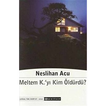 Meltem K'Yı Kim Öldürdü? Neslihan Acu