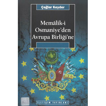 Memalik-I Osmaniye’den Avrupa Birliğine Çağlar Keyder