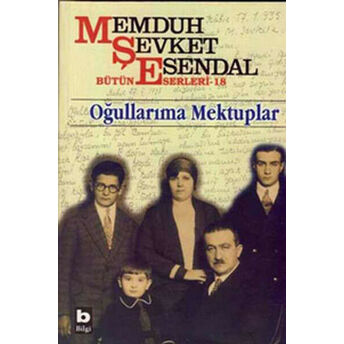 Memduh Şevket Esendal Bütün Eserleri - 18 Oğullarıma Mektuplar Memduh Şevket Esendal