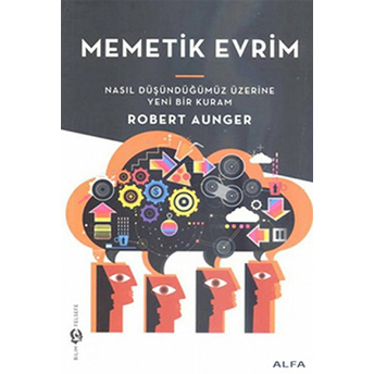 Memetik Evrim - Nasıl Düşündüğümüz Üzerine Yeni Bir Kuram-Robert Aunger