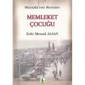 Memleket Çocuğu Mustafa'Nın Romanı Zeki Mesud Alsan