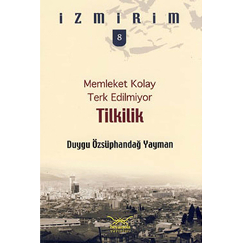 Memleket Kolay Terk Edilmiyor: Tilkilik - Izmirim 8