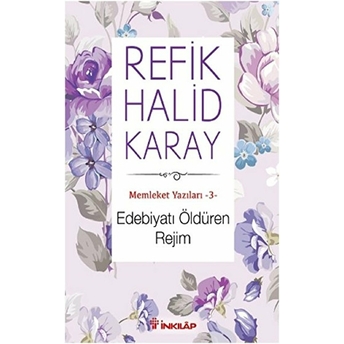 Memleket Yazıları 03 - Edebiyatı Öldüren Rejim Refik Halid Karay