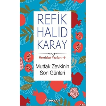 Memleket Yazıları 04 - Mutfak Zevkinin Son Günleri Refik Halid Karay