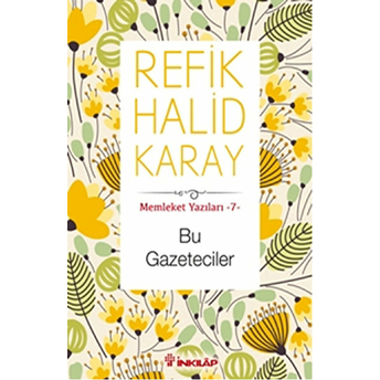 Memleket Yazıları 07 - Bu Gazeteciler Refik Halid Karay