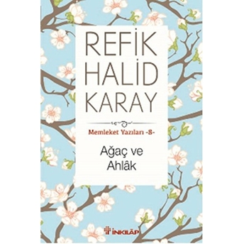 Memleket Yazıları 08 - Ağaç Ve Ahlak Refik Halid Karay