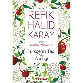 Memleket Yazıları 09 - Türkçenin Tadı Ve Ahengi Refik Halid Karay