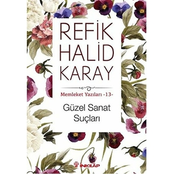 Memleket Yazıları 13 - Güzel Sanat Suçları Refik Halid Karay