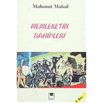 Memleketin Sahipleri Mahmut Makal