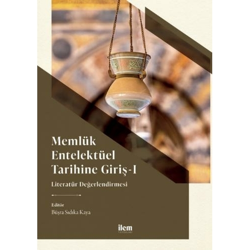 Memlük Entelektüel Tarihine Giriş I - Literatür Değerlendirmesi