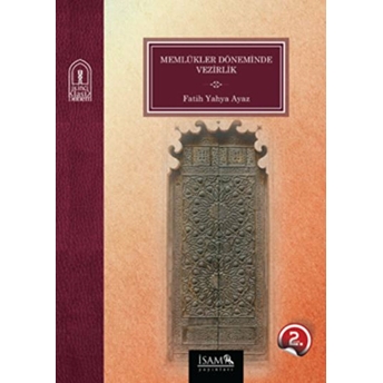 Memlükler Döneminde Vezirlik 1250 - 1517 Fatih Yahya Ayaz